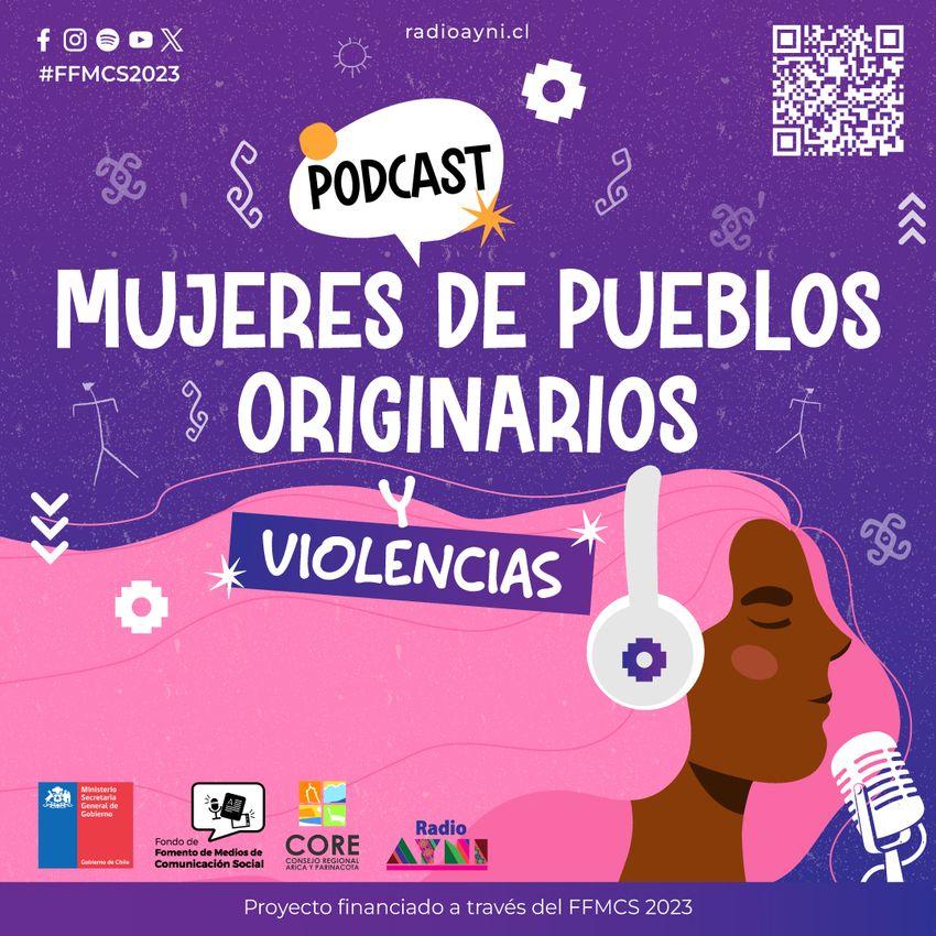 [PODCAST] MUJERES DE PUEBLOS ORIGINARIOS Y MEMORIAS: VIOLENCIAS