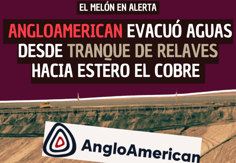 EL MELÓN EN ALERTA: ANGLOAMERICAN EVACUÓ AGUAS DESDE TRANQUE DE RELAVES HACIA ESTERO EL COBRE